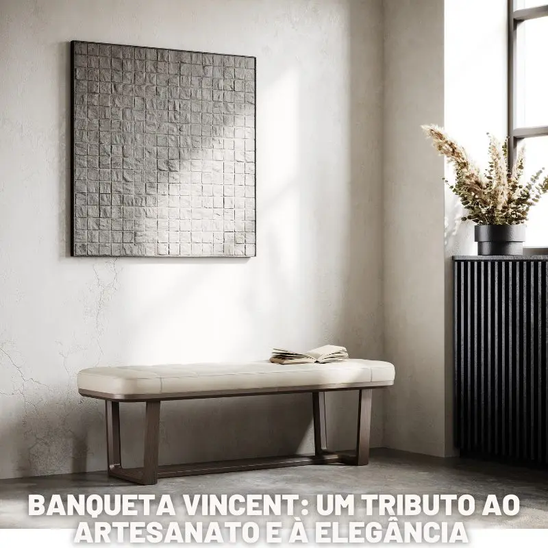 Banqueta-Vincent_Um-tributo-ao-artesanato-e-a-elegancia_Website.jpg